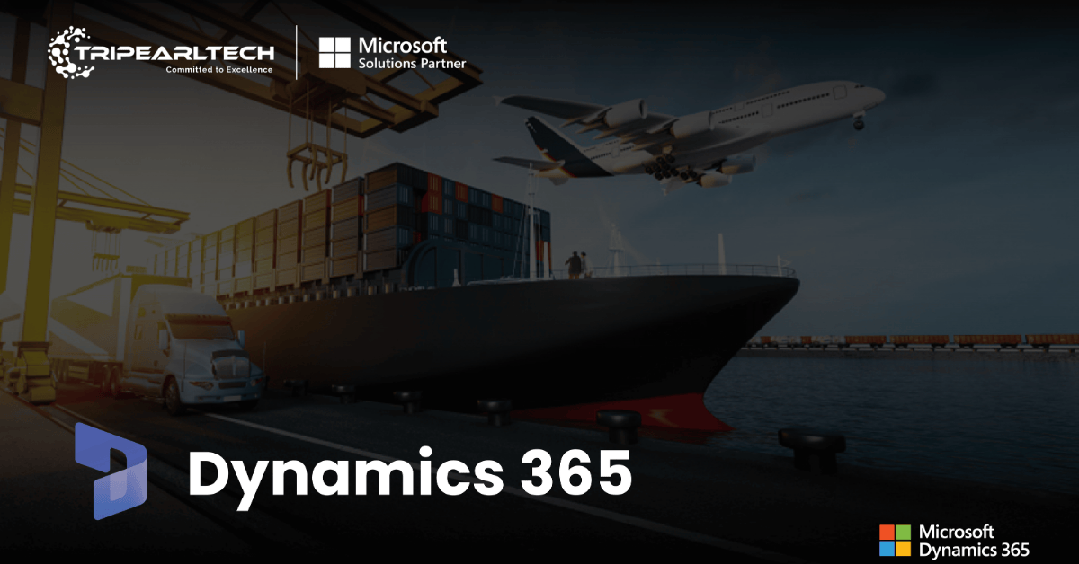 Microsoft Dynamics 365 for Logistics Operation Optimization