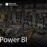 Microsoft Power BI for Manufacturing Industry